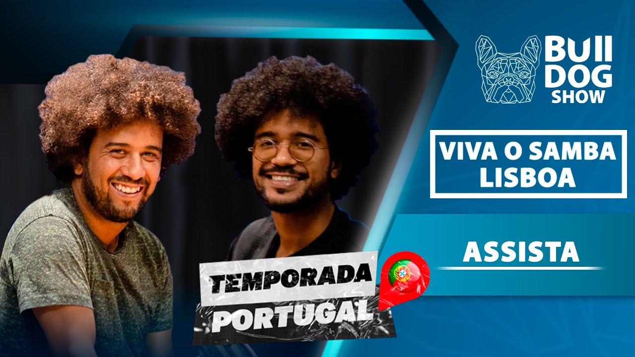 “Viva o Samba Lisboa” – Bulldog Show #96 #Podcast (Temporada #Portugal)