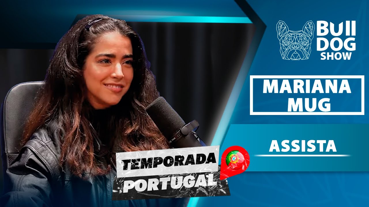 Mariana Mug – Bulldog Show #107 #Podcast (Temporada #Portugal)