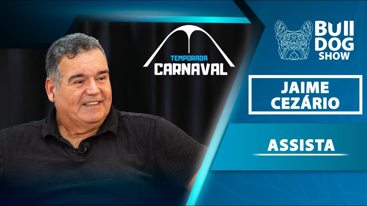 Jaime Cezário – Bulldog Show #108 #Podcast (Temporada #Carnaval 2024)