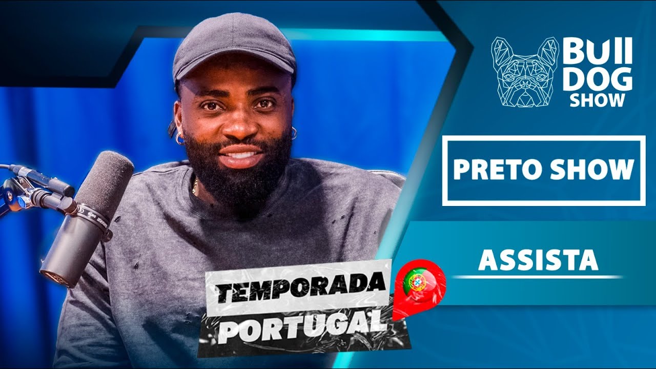 Preto Show – Bulldog Show #93 #Podcast (Temporada #Portugal)