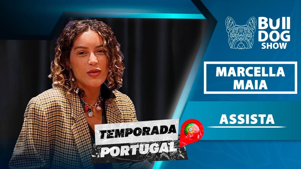 Marcella Maia – Bulldog Show #103 #Podcast (Temporada #Portugal)