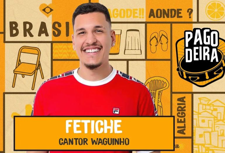 Fetiche, do cantor Waguinho, é mais um single da Pagodeira